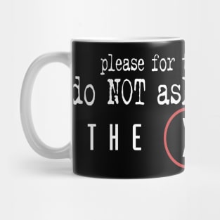 do NOT ask him Mug